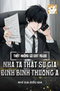 Bìa truyện [Dịch] Thật Không Có Gạt Người, Nhà Ta Thật Sự Gia Đình Bình Thường A