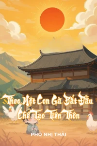 Bìa truyện [Dịch] Theo Một Con Gà Bắt Đầu Chế Tạo Tiên Thôn