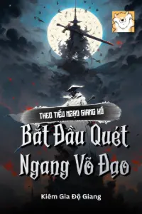 Bìa truyện [Dịch] Theo Tiếu Ngạo Giang Hồ Bắt Đầu Quét Ngang Võ Đạo