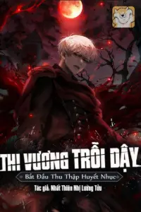 Thi Vương Trỗi Dậy: Bắt Đầu Thu Thập Huyết Nhục book cover