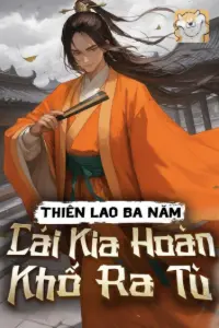 Bìa truyện [Dịch] Thiên Lao Ba Năm, Thế Tử Ra Tù