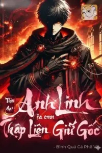 Bìa truyện [Dịch] Thời Đại Anh Linh, Ta CMN Thập Liên Giữ Gốc