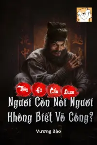 Bìa truyện [Dịch] Thủy Hử: Cẩu Quan, Ngươi Còn Nói Ngươi Không Biết Võ Công?