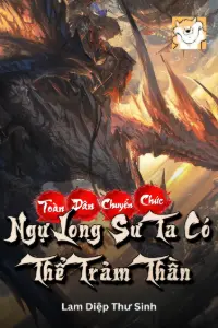 Bìa truyện [Dịch] Toàn Dân Chuyển Chức: Ngự Long Sư Ta Có Thể Trảm Thần