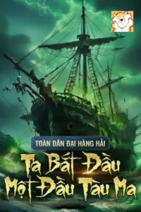 Bìa truyện [Dịch] Toàn Dân Đại Hàng Hải: Ta Bắt Đầu Một Đầu Tàu Ma