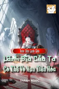 Bìa truyện Toàn Dân Lĩnh Chủ: Lãnh Địa Của Ta Có Thể Vô Hạn Tiến Hóa