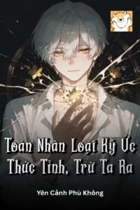 Bìa truyện [Dịch] Toàn Nhân Loại Ký Ức Thức Tỉnh, Trừ Ta Ra