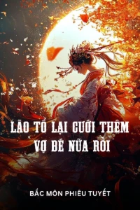Bìa truyện Trời Ạ, Lão Tổ Lại Cưới Thêm Vợ Bé Nữa Rồi!