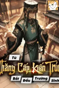 Bìa truyện [Dịch] Từ Thăng Cấp Kiến Trúc Bắt Đầu Trường Sinh
