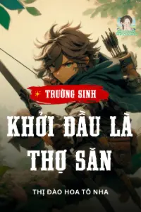 Bìa truyện [Dịch] Trường Sinh: Khởi Đầu Là Thợ Săn