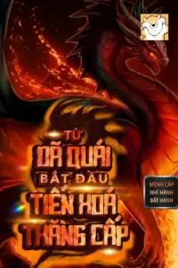 Bìa truyện [Dịch] Từ Dã Quái Bắt Đầu Tiến Hóa Thăng Cấp