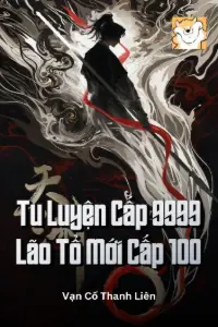 Bìa truyện [Dịch] Tu Luyện Cấp 9999, Lão Tổ Mới Cấp 100