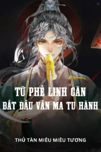 Bìa truyện [Dịch] Từ Phế Linh Căn Bắt Đầu Vấn Ma Tu Hành