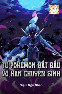Từ Pokemon Bắt Đầu Vô Hạn Chuyển Sinh book cover
