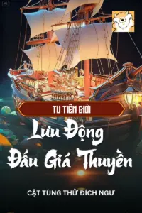 Bìa truyện [Dịch] Tu Tiên Giới Lưu Động Đấu Giá Thuyền