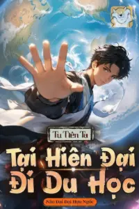Bìa truyện [Dịch] Tu Tiên: Ta Tại Hiện Đại Đi Du Học