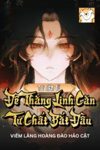 Bìa truyện [Dịch] Tu Tiên: Từ Đề Thăng Linh Căn Tư Chất Bắt Đầu
