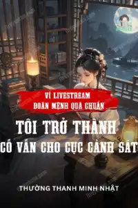Bìa truyện [Dịch] Vì Livestream Đoán Mệnh Quá Chuẩn Tôi Trở Thành Cố Vấn Cho Cục Cảnh Sát