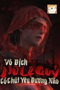 Bìa truyện [Dịch] Vô Địch Nữ Lệ Quỷ Có Chút Yêu Đương Não