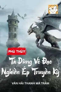 Bìa truyện [Dịch] Phù Thủy: Ta Dùng Võ Đạo Nghiền Ép Truyền Kỳ