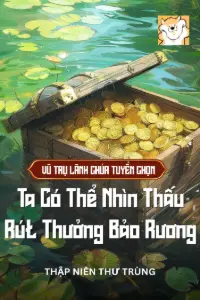 Vũ Trụ Lãnh Chúa Tuyển Chọn: Ta Có Thể Nhìn Thấu Rút Thưởng Bảo Rương book cover