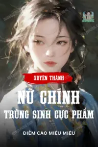 Bìa truyện [Dịch] Xuyên Thành Nữ Chính Trùng Sinh Cực Phẩm